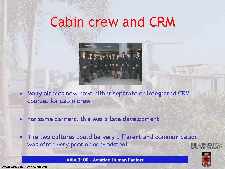 Cabin crew and CRM • Many airlines now have either separate or integrated CRM