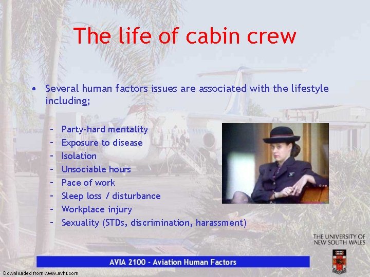The life of cabin crew • Several human factors issues are associated with the
