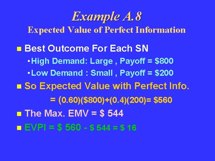 Example A. 8 Expected Value of Perfect Information n Best Outcome For Each SN