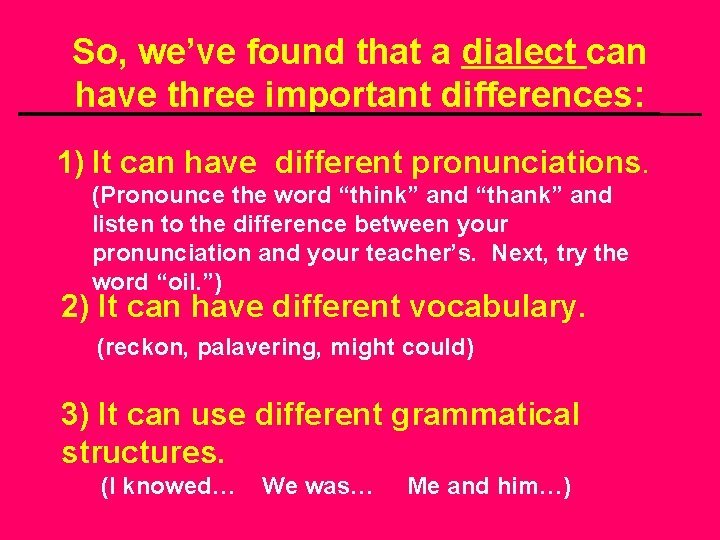 So, we’ve found that a dialect can have three important differences: 1) It can