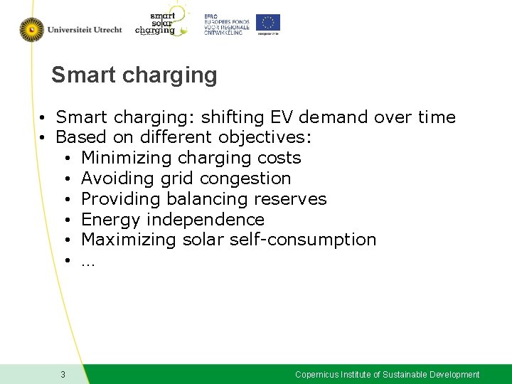 Smart charging • Smart charging: shifting EV demand over time • Based on different