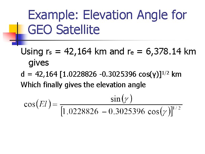 Example: Elevation Angle for GEO Satellite Using rs = 42, 164 km and re