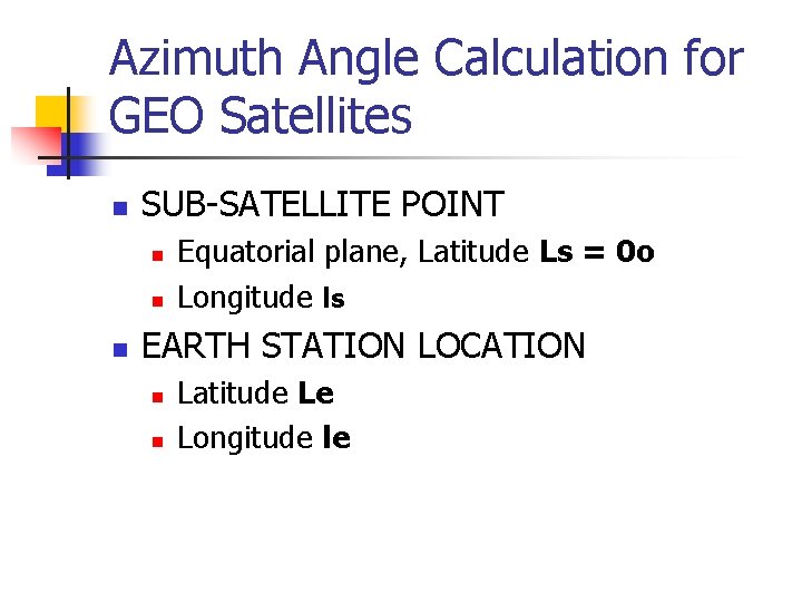 Azimuth Angle Calculation for GEO Satellites n SUB-SATELLITE POINT n n n Equatorial plane,