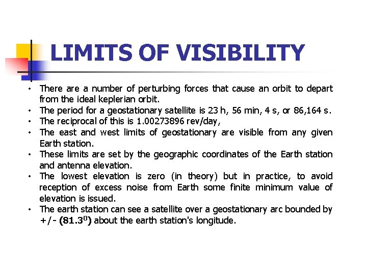 LIMITS OF VISIBILITY • There a number of perturbing forces that cause an orbit