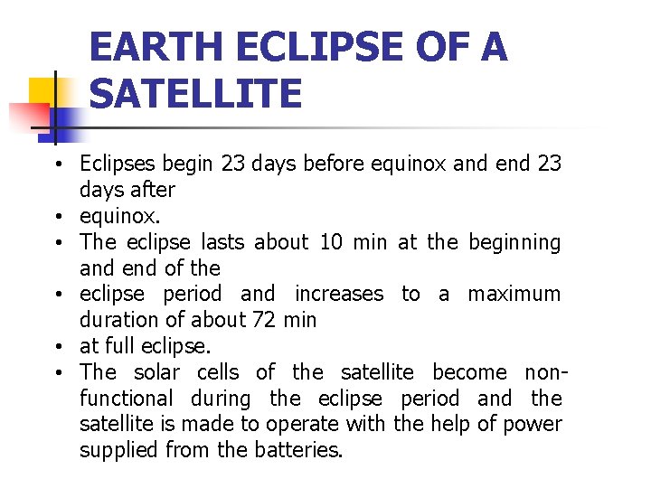 EARTH ECLIPSE OF A SATELLITE • Eclipses begin 23 days before equinox and end