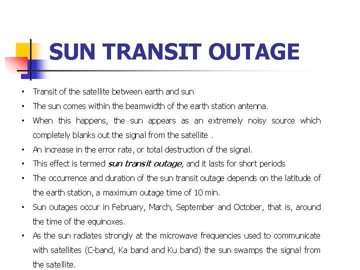 SUN TRANSIT OUTAGE • Transit of the satellite between earth and sun • The