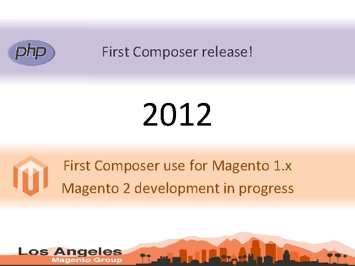 First Composer release! 2012 First Composer use for Magento 1. x Magento 2 development