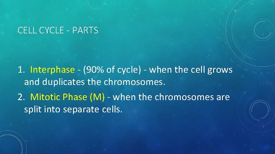 CELL CYCLE - PARTS 1. Interphase - (90% of cycle) - when the cell