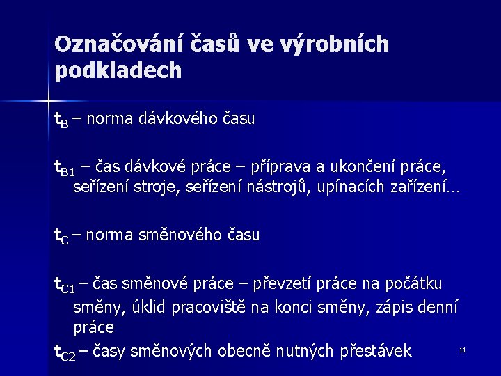 Označování časů ve výrobních podkladech t. B – norma dávkového času t. B 1