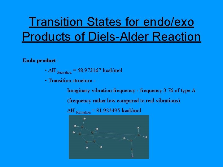 Transition States for endo/exo Products of Diels-Alder Reaction Endo product • ∆H formation =