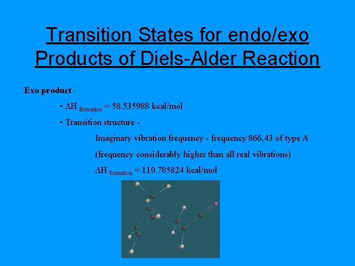 Transition States for endo/exo Products of Diels-Alder Reaction Exo product • ∆H formation =