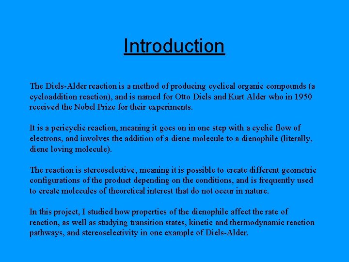Introduction The Diels-Alder reaction is a method of producing cyclical organic compounds (a cycloaddition