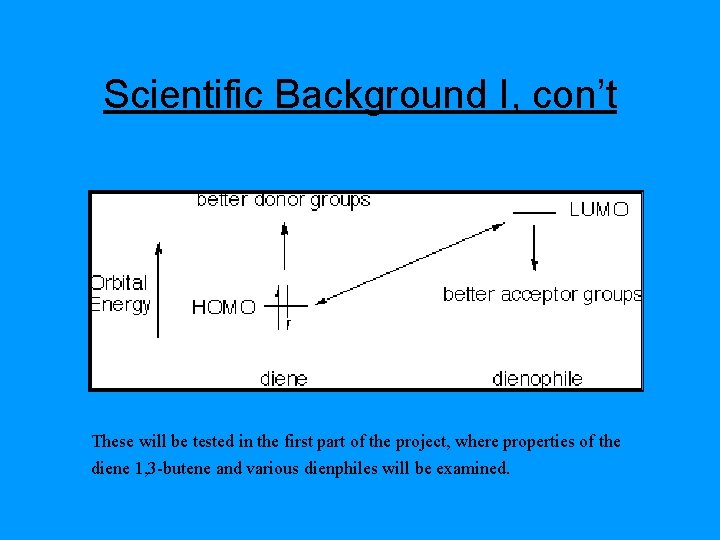 Scientific Background I, con’t These will be tested in the first part of the