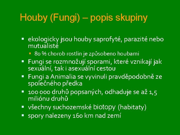 Houby (Fungi) – popis skupiny ekologicky jsou houby saprofyté, parazité nebo mutualisté 80 %