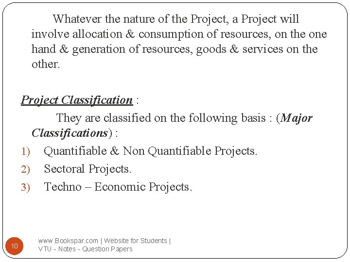 Whatever the nature of the Project, a Project will involve allocation & consumption of