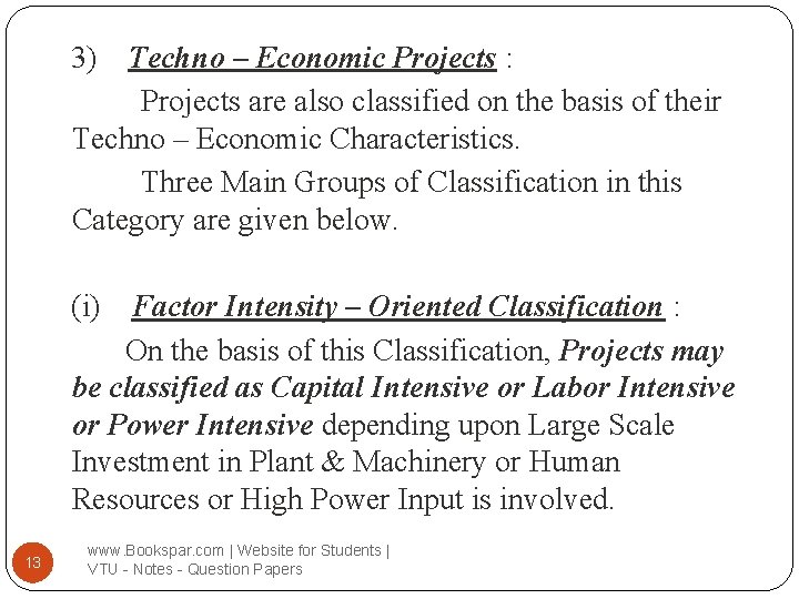 3) Techno – Economic Projects : Projects are also classified on the basis of