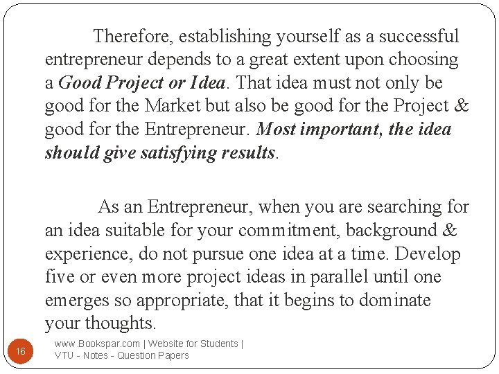 Therefore, establishing yourself as a successful entrepreneur depends to a great extent upon choosing