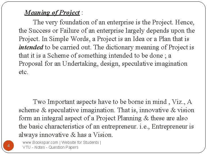 Meaning of Project : The very foundation of an enterprise is the Project. Hence,