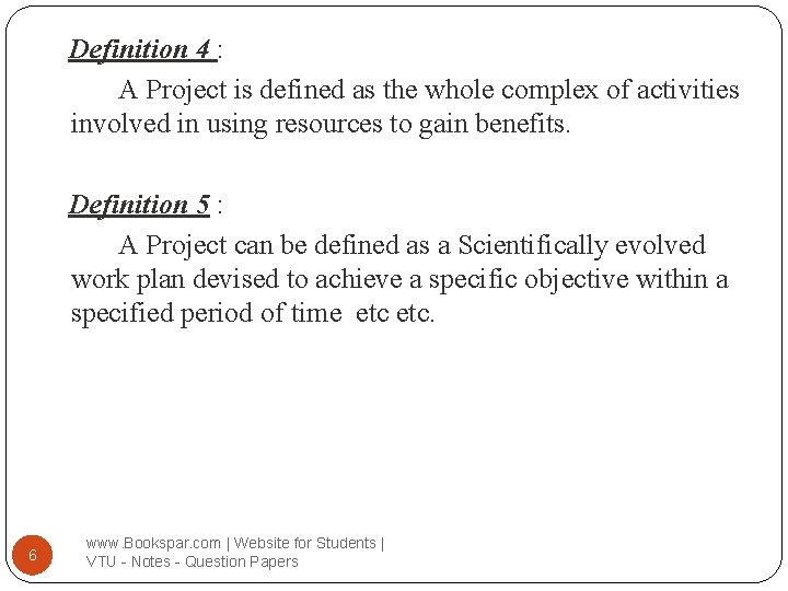 Definition 4 : A Project is defined as the whole complex of activities involved