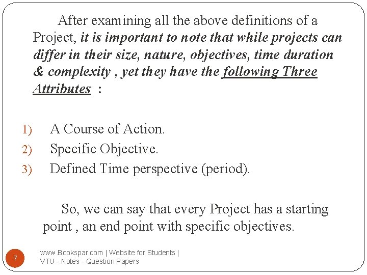 After examining all the above definitions of a Project, it is important to note