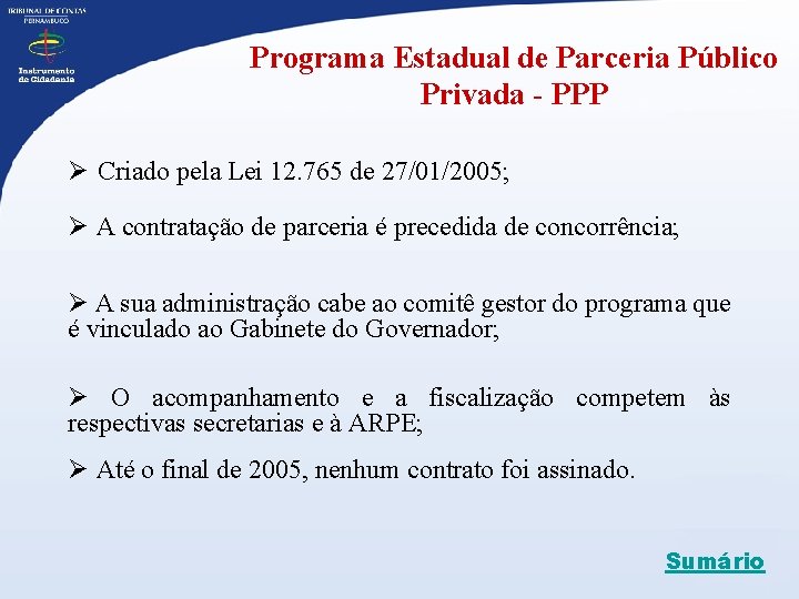 Programa Estadual de Parceria Público Privada - PPP Ø Criado pela Lei 12. 765