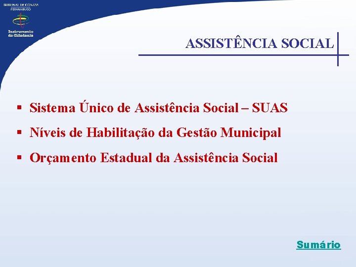 ASSISTÊNCIA SOCIAL § Sistema Único de Assistência Social – SUAS § Níveis de Habilitação