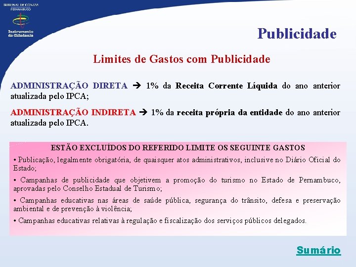 Publicidade Limites de Gastos com Publicidade ADMINISTRAÇÃO DIRETA 1% da Receita Corrente Líquida do