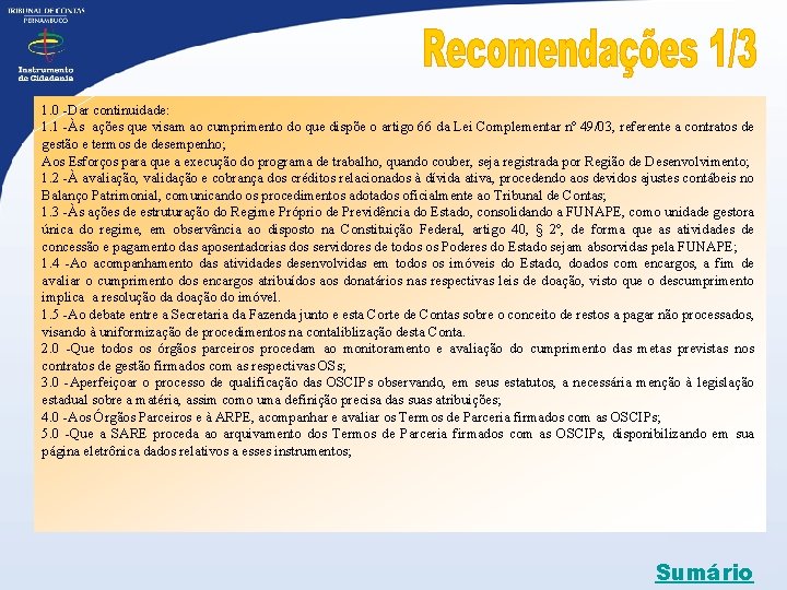 1. 0 -Dar continuidade: 1. 1 -Às ações que visam ao cumprimento do que