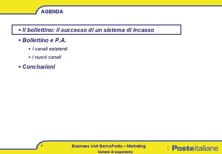 AGENDA § Il bollettino: il successo di un sistema di incasso § Bollettino e