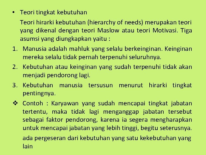  • Teori tingkat kebutuhan Teori hirarki kebutuhan (hierarchy of needs) merupakan teori yang