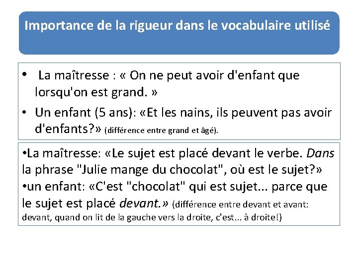 Importance de la rigueur dans le vocabulaire utilisé • La maîtresse : « On Importance de la rigueur dans le vocabulaire utilisé • La maîtresse : « On