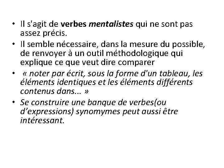 • Il s'agit de verbes mentalistes qui ne sont pas assez précis. • • Il s'agit de verbes mentalistes qui ne sont pas assez précis. •