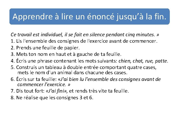 Apprendre à lire un énoncé jusqu’à la fin. Ce travail est individuel, il se