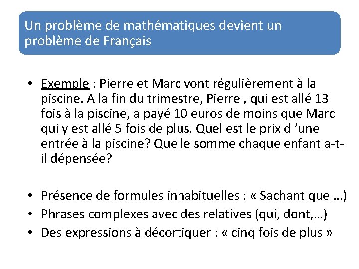 Un problème de mathématiques devient un problème de Français • Exemple : Pierre et