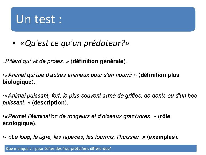 Un test : • «Qu'est ce qu'un prédateur? » Pillard qui vit de proies. Un test : • «Qu'est ce qu'un prédateur? » Pillard qui vit de proies.