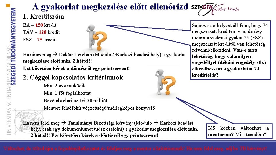 A gyakorlat megkezdése előtt ellenőrizd 1. Kreditszám BA – 150 kredit TÁV – 120