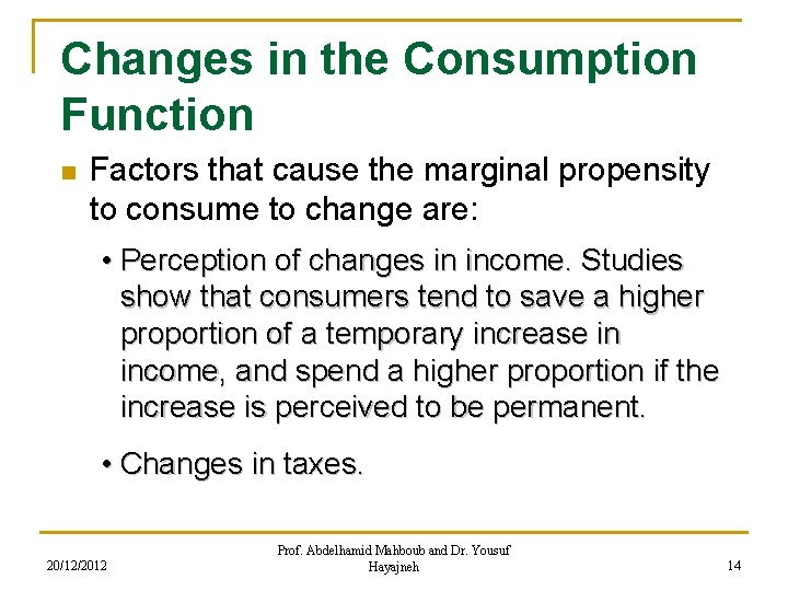 Changes in the Consumption Function n Factors that cause the marginal propensity to consume