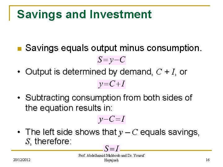 Savings and Investment n Savings equals output minus consumption. • Output is determined by