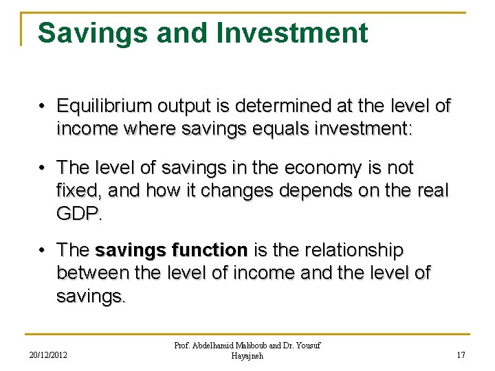 Savings and Investment • Equilibrium output is determined at the level of income where