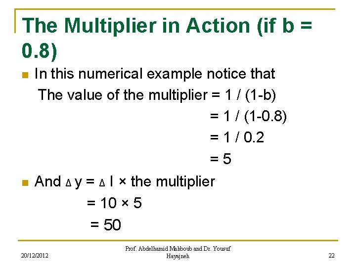 The Multiplier in Action (if b = 0. 8) n In this numerical example