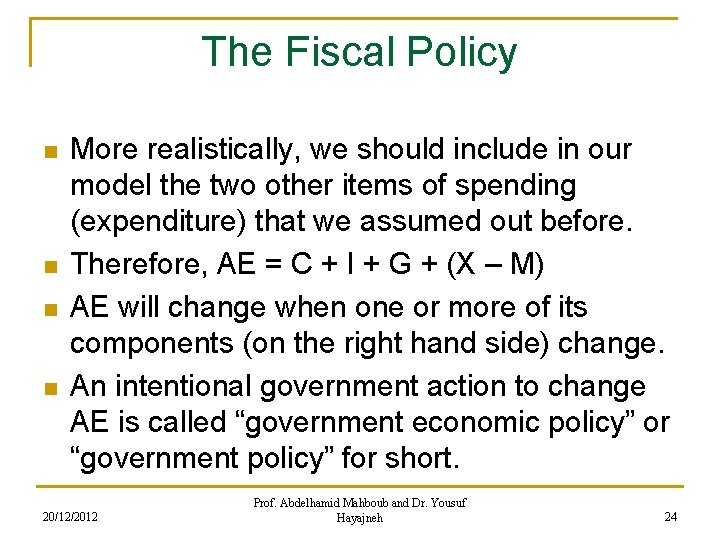 The Fiscal Policy n n More realistically, we should include in our model the