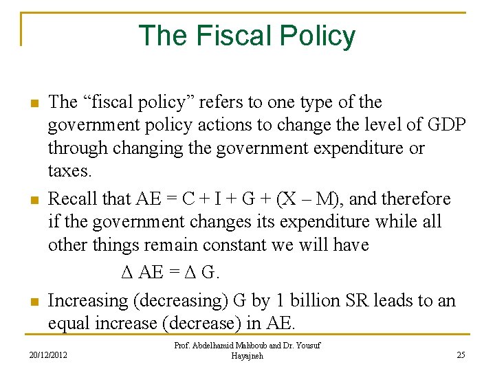 The Fiscal Policy n n n The “fiscal policy” refers to one type of