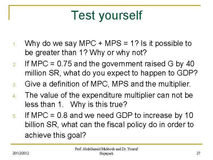 Test yourself 1. 2. 3. 4. 5. Why do we say MPC + MPS