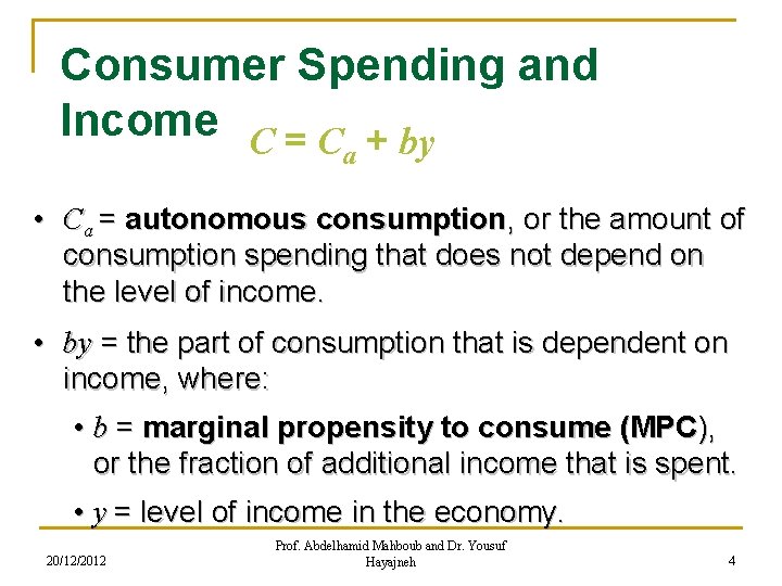 Consumer Spending and Income C = C + by a • Ca = autonomous