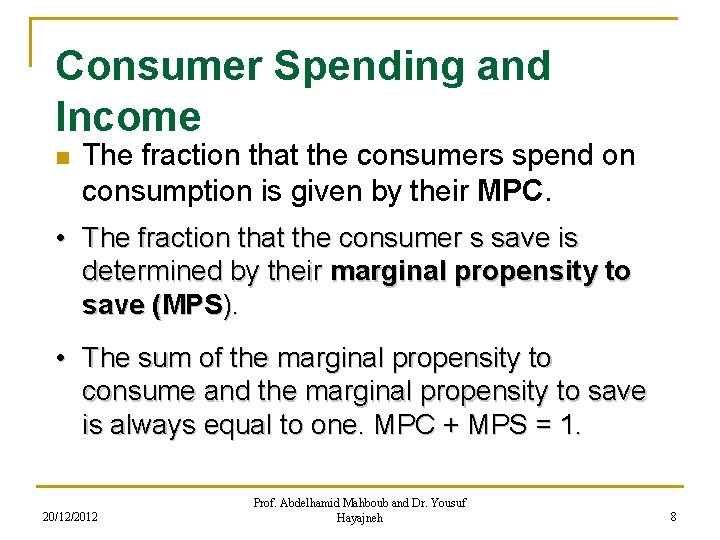 Consumer Spending and Income n The fraction that the consumers spend on consumption is