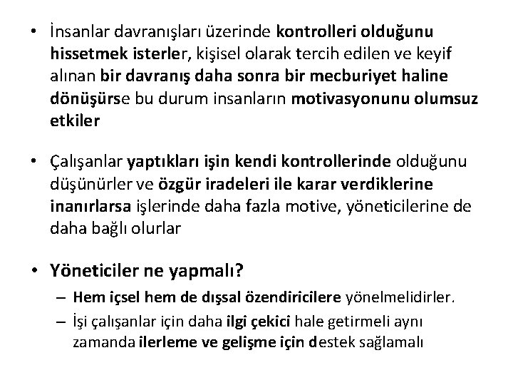  • İnsanlar davranışları üzerinde kontrolleri olduğunu hissetmek isterler, kişisel olarak tercih edilen ve