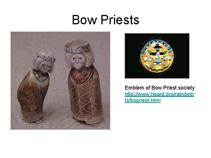 Bow Priests Emblem of Bow Priest society http: //www. heard. org/rain/prin ts/bopriest. html 