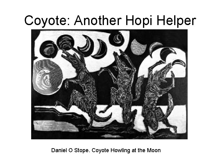 Coyote: Another Hopi Helper Daniel O Stope. Coyote Howling at the Moon 