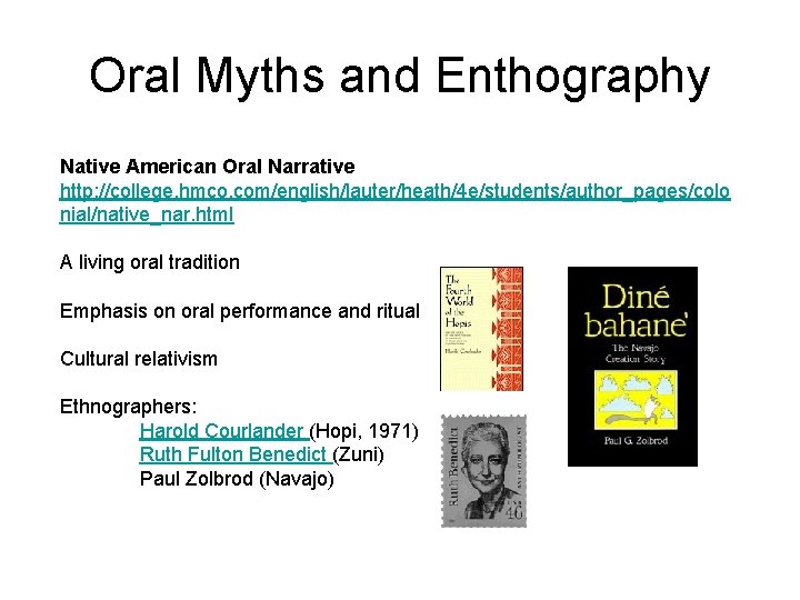 Oral Myths and Enthography Native American Oral Narrative http: //college. hmco. com/english/lauter/heath/4 e/students/author_pages/colo nial/native_nar.