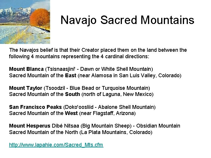 Navajo Sacred Mountains The Navajos belief is that their Creator placed them on the